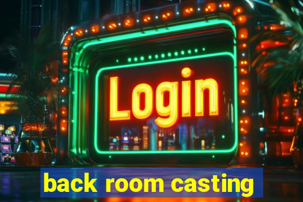 back room casting